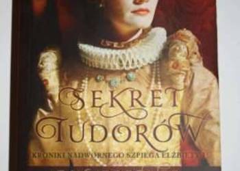 Sekret Tudorów. Kroniki nadwornego szpiega Elżbiety I (O.L.)