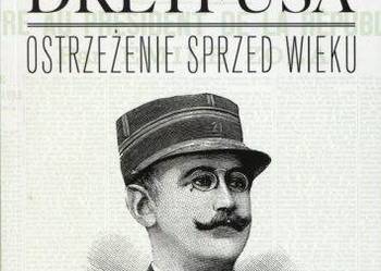 Sprawa Dreyfusa Ostrzeżenie sprzed wieku /fa