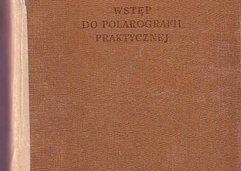 (1752) WSTĘP DO POLAROGRAFII PRAKTYCZNEJ I. HEYROVSKY i P. Z