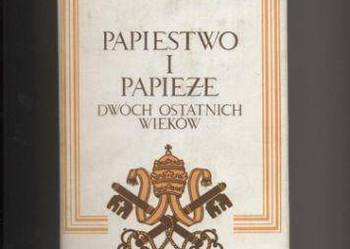 Papiestwo i papieże dwóch ostatnich wieków