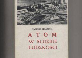 Felsztyn T. - Atom w służbie ludzkości