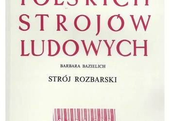 Strój rozbarski. (Atlas Polskich Strojów Ludowych: Część III