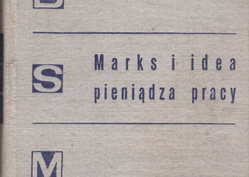 (01837) MARKS I IDEA PIENIĄDZA PRACY (Z PROBLEMÓW TEORII WAR