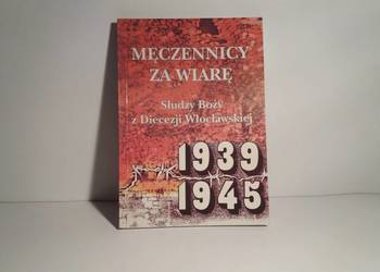 Męczennicy za wiarę Słudzy Boży z Diecezji Włocławskiej 1939