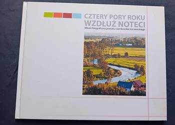 Cztery pory roku wzdłuż Noterci. Album fotograficzny...  2015 r.