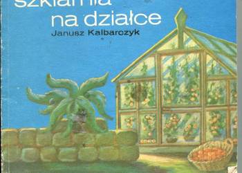 Mała szklarnia na działce - Kalbarczyk