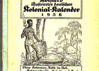 (109) ROHLER,S ILLUSTRIERTER DEUTSCHER KOLONIAL KALENDER 1938 ROK