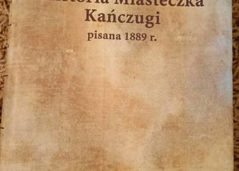 Historia Miasteczka Kańczuga pisana 1889r. - ks. Jan Kudła