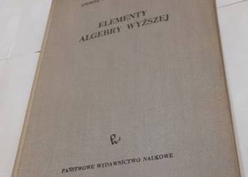 ELEMENTY ALGEBRY WYŻSZEJ - MOSTOWSKI ANDRZEJ