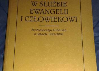 W służbie Ewangelii i człowiekowi. Arch. lubelska 1992-2002