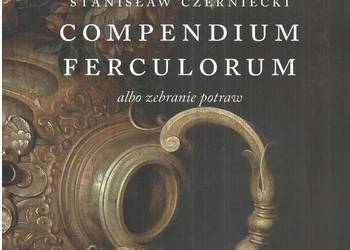 Compendium Ferculorum albo zebranie potraw Compendium Ferculorum albo zebranie potraw