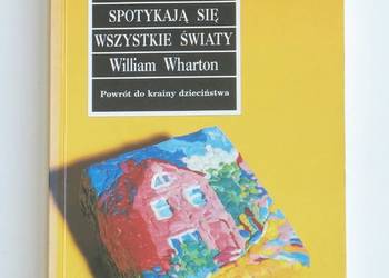 Tam, gdzie spotykają się wszystkie światy - William Wharton