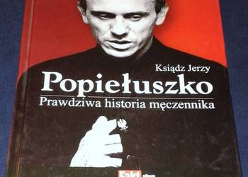 Ksiądz Jerzy Popiełuszko. Prawdziwa historia męczennika - Milena Kindziuk