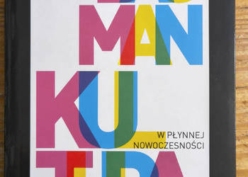 Kultura w płynnej nowoczesności Zygmunt Bauman