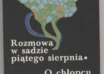 Rozmowa w sadzie piątego sierpnia  O chłopcu z bardzo s