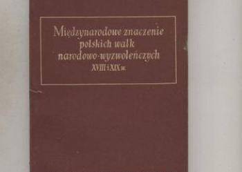 Międzynarodowe znaczenie polskich walk narodowo-wyzwole Międzynarodowe znaczenie polskich walk narodowo-wyzwole