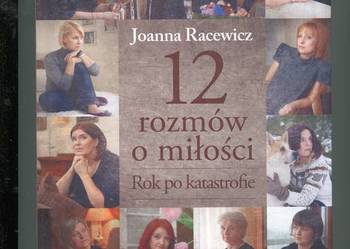 12 rozmów o miłości Rok po katastrofie - Joanna Racewicz