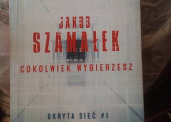 Ukryta sieć Cokolwiek wybierzesz Tom 1 Jakub Szamałek