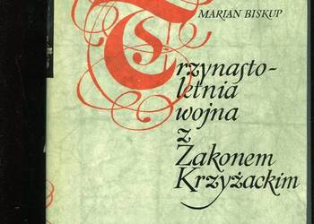 Trzynastoletnia wojna z Zakonem Krzyżackim 1454-1466