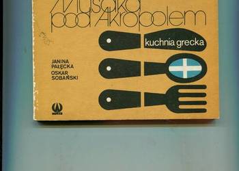 Musaka pod Akropolem Kuchnia grecka - Pałęcka , Sobański