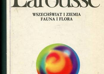Encyklopedia Larousse Wszechświat i Ziemia   Fauna i flora