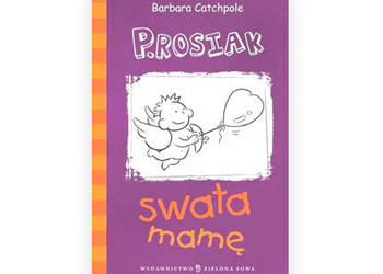 nowa książka P.Rosiak swata mamę, Barbara Catchpole książka z serii prosiak