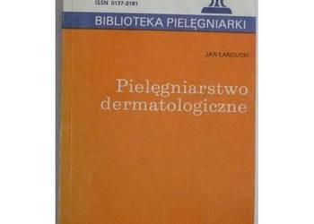 Pielęgniarstwo dermatologiczne - Łańcucki Jan
