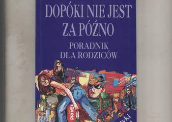 Dopóki nie jest za późno Poradnik dla rodziców