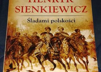 Henryk Sienkiewicz. Śladami polskości - Krzysztof Masłoń