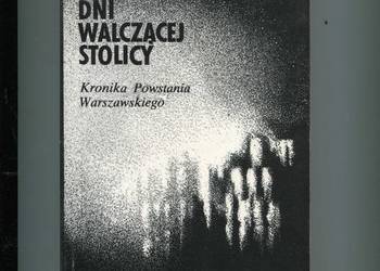 Dni walczącej stolicy Kronika Powstania Warszawskiego