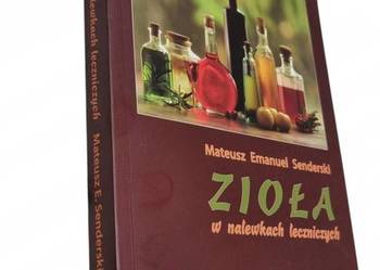 Zioła w nalewkach leczniczych - Senderski  M.E.