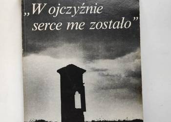 W ojczyźnie serce me zostało Barbara Wachowicz