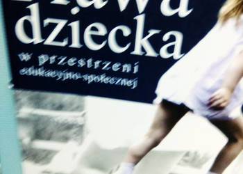 Prawa dziecka w przestrzeni edukacyjno społecznej unikaty