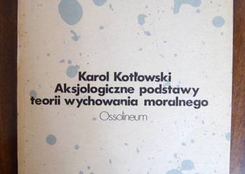 K. Kotłowski - Aksjologiczne podstawy teorii wychowania...