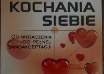 Nauka kochania siebie. Od wybaczenia do pełnej samoakceptacji