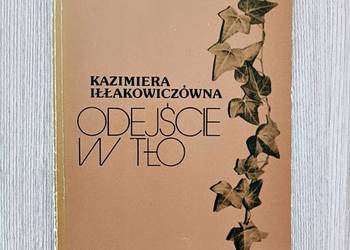 Odejście w tło - Kazimiera Iłłakowiczówna