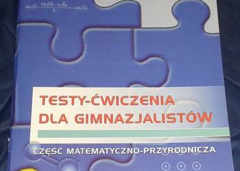 Testy - ćwiczenia dla gimnazjali. Matematyczno - przyrodnicz