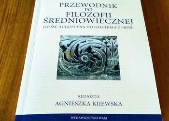 Przewodnik po filozofii średniowiecznej od św. Augustyna do Joachi Kijewska