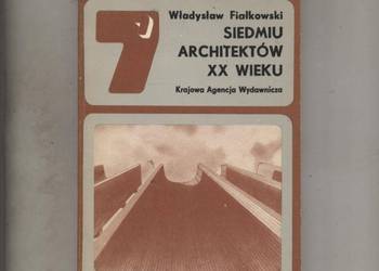 Siedmiu architektów XX wieku - Fiałkowski Siedmiu architektów XX wieku - Fiałkowski