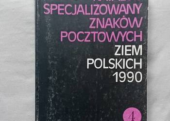 Katalog specjaliz. znaków pocztowych ziem polskich. Wyd 3 część 4. 1990 r.