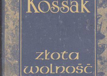 (01013) ZŁOTA WOLNOŚĆ – ZOFIA KOSSAK