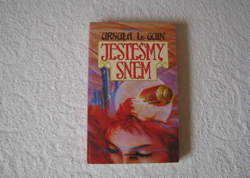 Ursula K. Le Guin Jesteśmy snem  Wydanie I