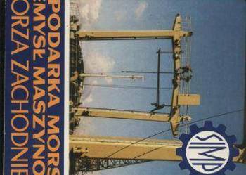 Gospodarka morska,przemysł maszynowy Pomorza Zachodniego Gospodarka morska,przemysł maszynowy Pomorza Zachodniego