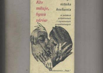 Kto miłuje ,bywa zdrów czyli sztuka kochania w polskich