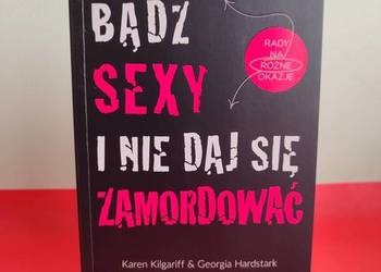 Bądź sexy i nie daj się zamordować, K. Kilgariff i G. Hardstark