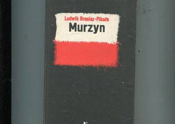 Murzyn Opowieść o Ryszardzie Postowiczu - Bronisz Pikało