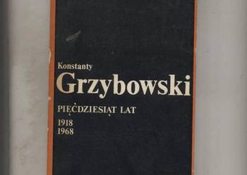 Pięćdziesiąt lat  1918-1968 - Konstanty Grzybowski