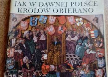 Jak w dawnej Polsce królów obierano - Marek Borucki