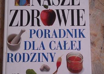 Nasze zdrowie Poradnik dla całej rodziny Ulf Bohmig