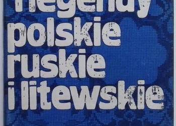 Podania i legendy polskie ruskie i litewskiego